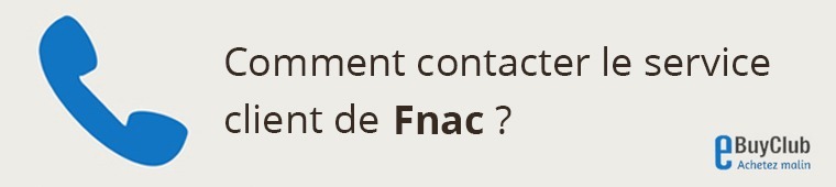 Comment contacter le service client Fnac ?