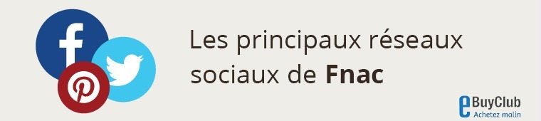 Quels réseaux sociaux pour Fnac ?