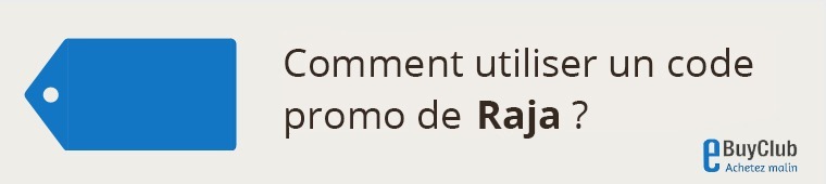 Comment utiliser un code promo Raja ?