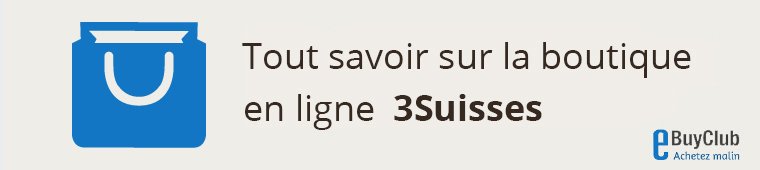 Tout savoir sur 3Suisses !