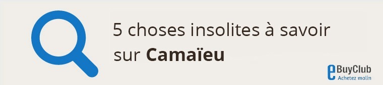 5 choses à connaître sur Camaïeu