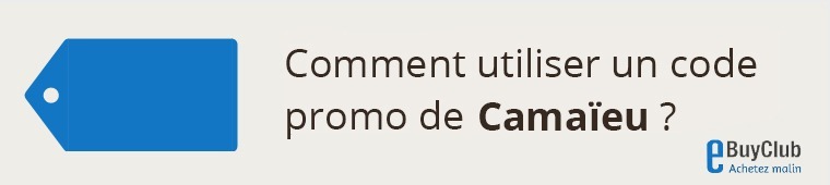 Comment utiliser un code promo Camaïeu ?
